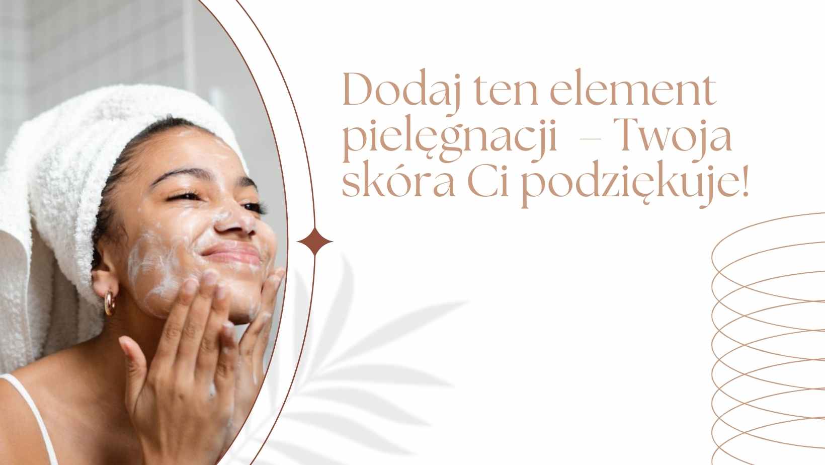 Dodaj ten element pielęgnacji – Twoja skóra Ci podziękuje!